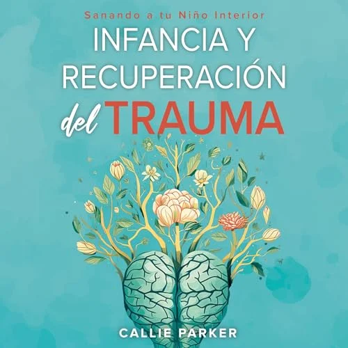 Sanación del trauma y desarrollo de resiliencia hacia recuperación